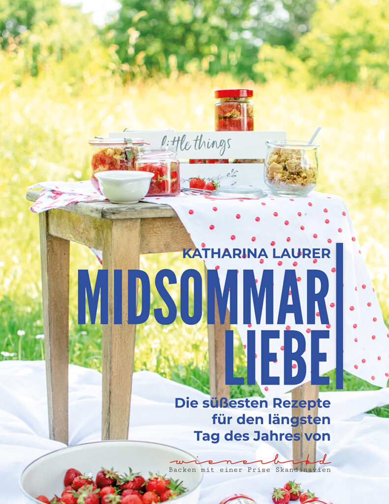 MIDSOMMARLIEBE - Die süßesten Rezepte für den längsten Tag des Jahres von Katharina Laurer