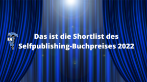 Read more about the article Das ist Shortlist des Selfpublishing-Buchpreis 2022