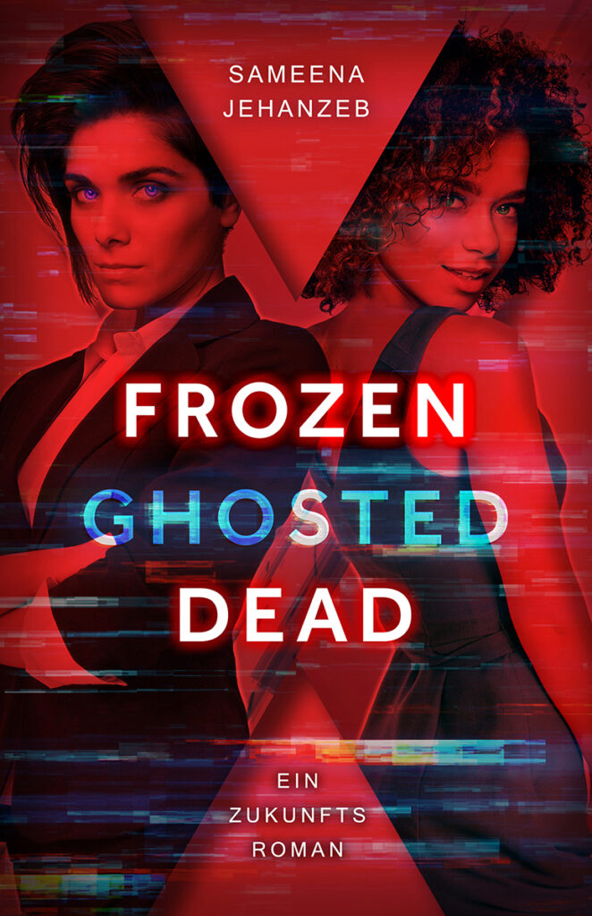 Frozen Ghosted Dead Ein Zukunftsroman von Sameena Jehanzeb