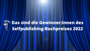 Read more about the article Das sind die Gewinnertitel des Selfpublishing-Buchpreises 2022!