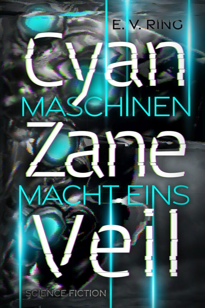 Cover_Maschinenmacht 1 - Cyan Zance Veil_EVRing