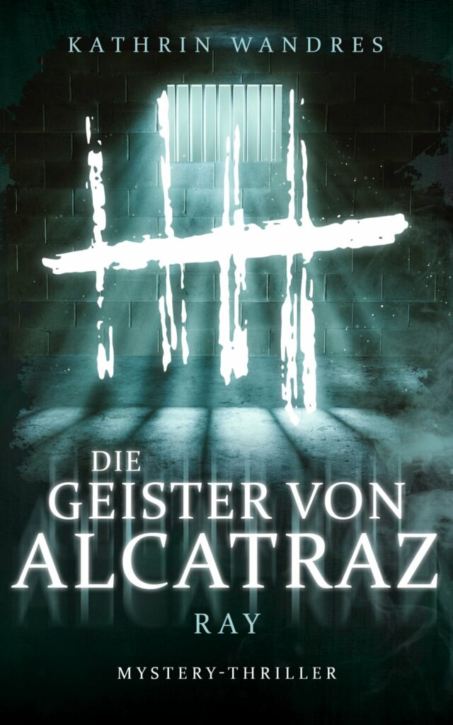 Cover_Die Geister von Alcatraz - Ray_Kathrin Wandres